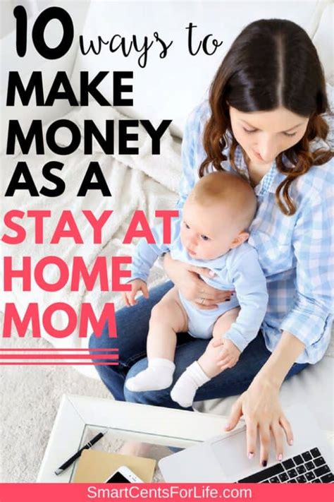 10 Ways To Make Money As A Stay At Home Mom Smart Cents For Life