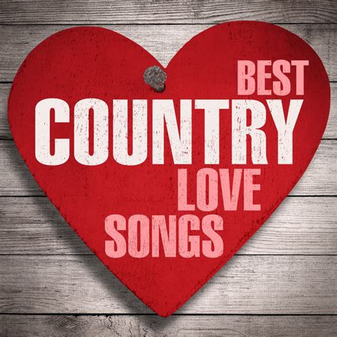 Best Country Love Songs Compilation By Various Artists Spotify