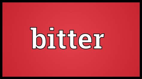 Bitter Meaning Youtube