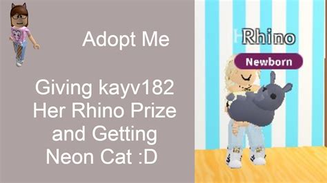 Adopt Me Giving Kayv182 Her Rhino Prize And Getting Neon Cat D