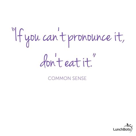 If You Cant Pronounce It Dont Eat It Common Sense Quote