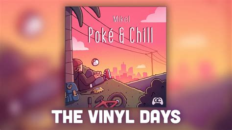 Poké And Chill The Vinyl Days Youtube