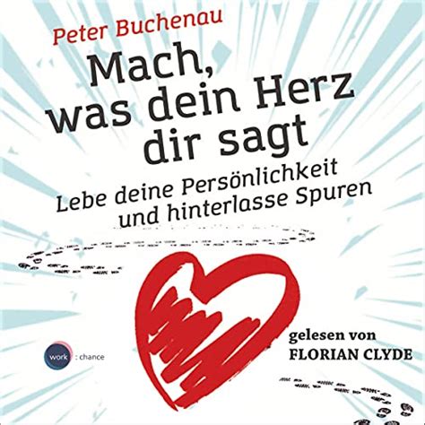 Mach was dein Herz dir sagt Hörbuch Download Audible de Deutsch