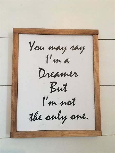 You May Say Im A Dreamer Imagine Sign Wood Sign Etsy