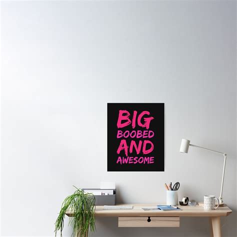 Big Boobed And Awesome Big Boobs Graphics Big Boobs Products Design Poster For Sale By
