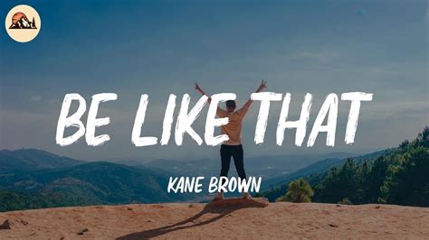 Kane Brown Be Like That Lyrics Video Youtube