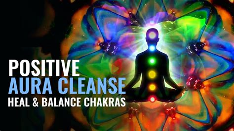 Positive Aura Cleanse Unblock All 7 Chakras Binaural Beats Heal