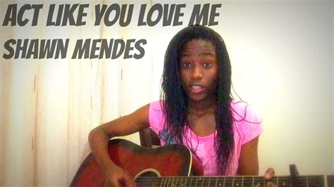 Act Like You Love Me - Shawn Mendes (Live Acoustic Cover) - YouTube