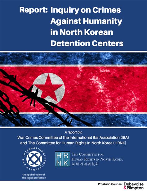 Inquiry On Crimes Against Humanity In North Korean Detention Centers International Bar Association