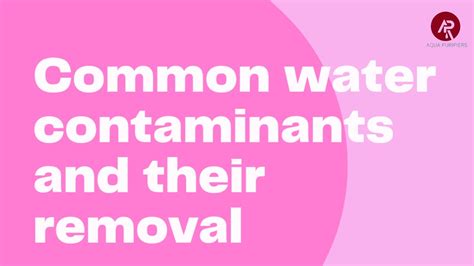 Common Water Contaminants And Their Removal YouTube