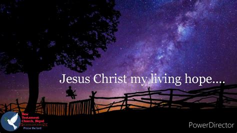 Jesus Christ My Living Hope New Testament Church Nepal Tpm Hymns