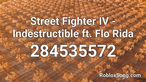 Street Fighter Iv Indestructible Ft Flo Rida Roblox Id Roblox