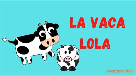 La Vaca Lola Youtube