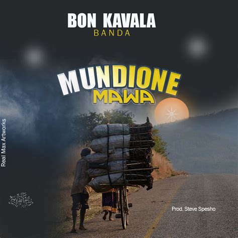 Bon Kavala Banda Mundione Mawa Prod Steve Spesho Malawi