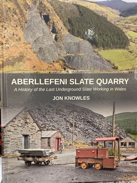 Aberllefeni Slate Quarry A History Of The Last Underground Slate