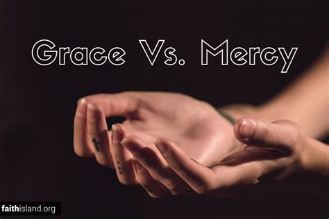grace vs mercy what s the difference faith island
