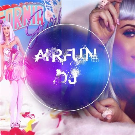 Stream Katy Perry California Gurls Airfun Dj Remix By Airfun Dj Listen Online For Free On