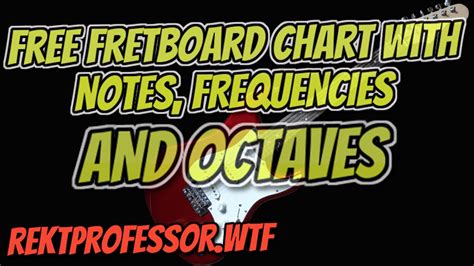 Free Guitar Fretboard Chart With Notes Frequencies And Octaves Youtube