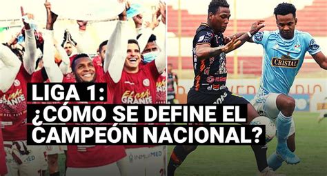 Fútbol Peruano Liga 1 cómo se define el campeón nacional y cuándo se