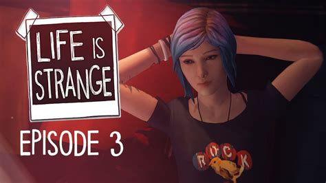 Life Is Strange Episode 3 Chaos Theory Youtube