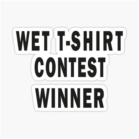 wet t shirt contest winner 2022 sticker for sale by ilustramagic redbubble