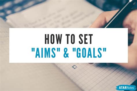 How To Set Aims And Goals And What That Actually Means Atar Notes