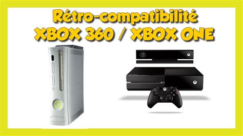 Info Retro Compatibilite Xbox 360 Xbox One Youtube