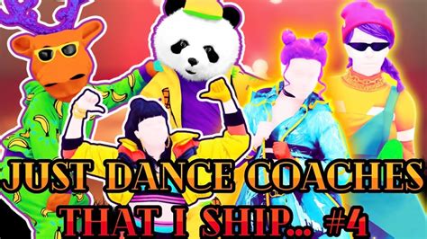 Just Dance Coaches I Ship 4 Youtube