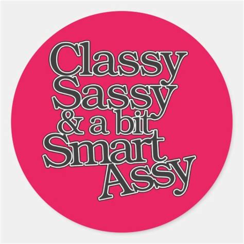 classy sassy and a bit smart assy classic round sticker zazzle