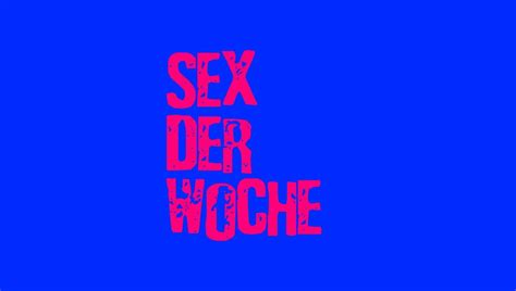 Sex Der Woche Frauen Berichten Wie Der Sex Bei Ihnen War