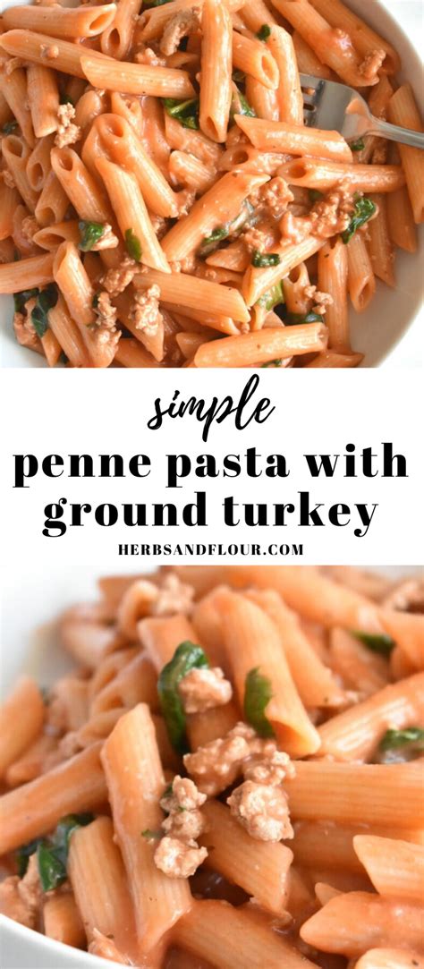 Easy Penne Pasta With Ground Turkey Recipe Herbs And Flour Recette