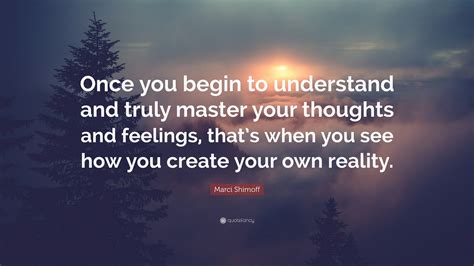 Marci Shimoff Quote Once You Begin To Understand And Truly Master