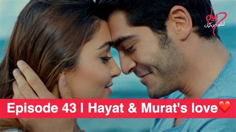 Pyaar Lafzon Mein Kahan Episode 43 Hayat And Murat In Love ️ Youtube