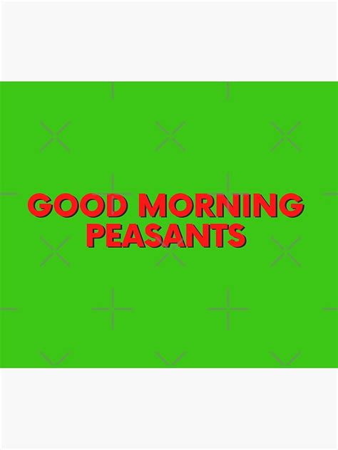Good Morning Peasants Poster By Anakoanako Redbubble