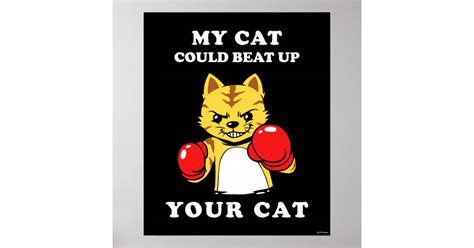 My Cat Could Beat Up Your Cat Poster Zazzle