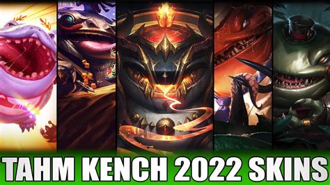 All Tahm Kench Skins 2022 Including Arcana Tahm Kench Youtube