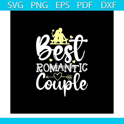 Best Romantic Couple Svg Valentine Svg Love Svg Romantic Inspire