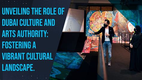 Unveiling The Role Of Dubai Culture And Arts Authority Fostering A