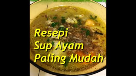 This is a very easy recipe and makes the tomato soup a filling one with an asian twist. Resepi Sup Ayam | Chicken Soup Recipes - YouTube