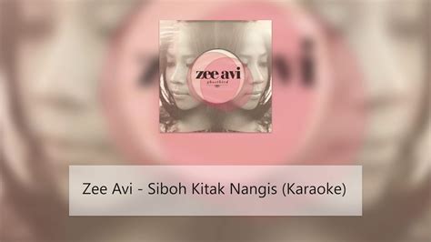 zee avi siboh kitak nangis karaoke [new version] youtube