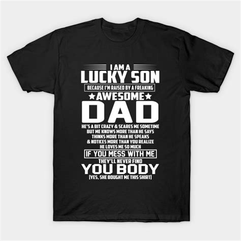 I Am A Lucky Son Because Im Raised By A Freaking Awesome Dad I Am A Lucky Son Because Im