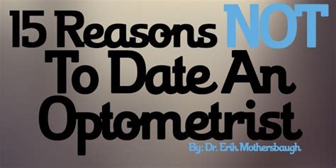 15 Reasons Not To Date An Optometrist Optometrist Dating Eharmony