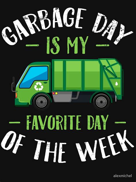 Garbage Day Is My Favorite Day Of The Week Garbage Truck T Shirt By