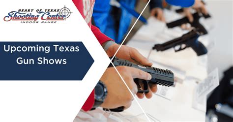 Upcoming Texas Gun Shows Heart Of Texas Shooting Center