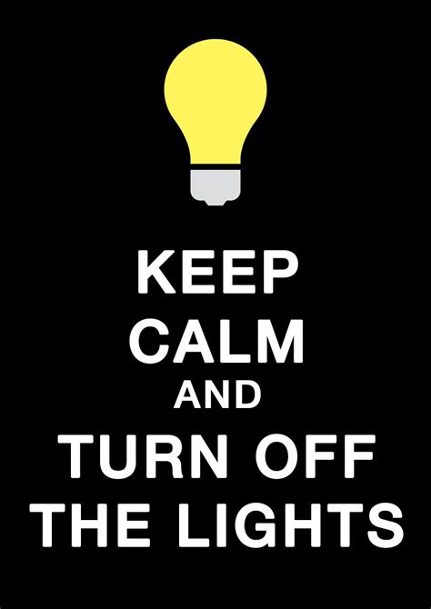 Keep Calm And Turn Off The Lights Lights Keep Calm Keep Calm Quotes