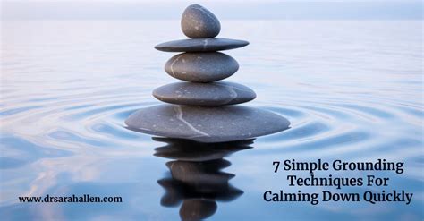 7 Simple Grounding Techniques For Calming Down Quickly Grounding