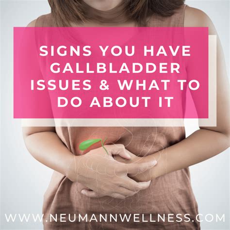 Signs You Have Gallbladder Issues And What To Do About It Neumann