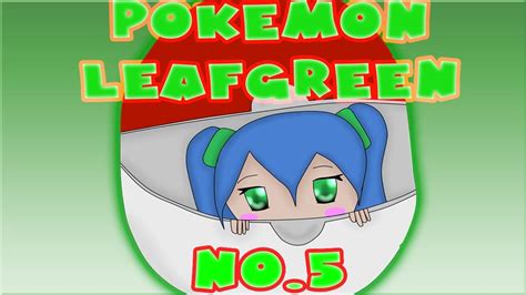 Lets Play Pokemon Leafgreen Blind Part 5 Reduced To Tears Youtube