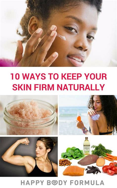 10 Ways To Keep Your Skin Firm Naturally Whether Youre Looking For
