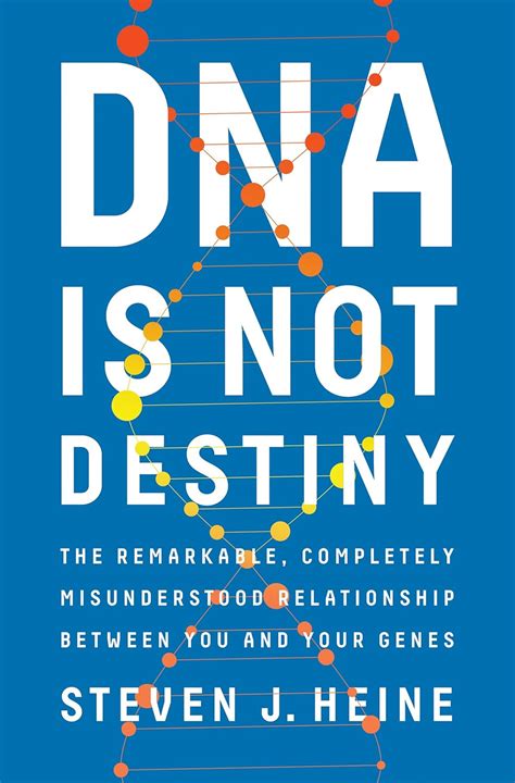 Dna Is Not Destiny The Remarkable Completely Misunderstood Relationship Between